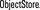 ObjectStore